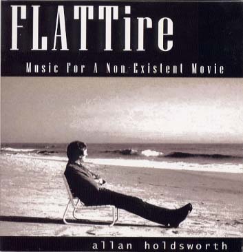 Allan Holdsworth's FLATTire CD, an inner retrospective in sound, angst via SynthAxe